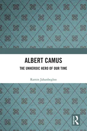 Jahanbegloo |  Albert Camus: The Unheroic Hero of Our Time | Buch |  Sack Fachmedien