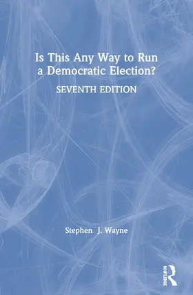Wayne |  Is This Any Way to Run a Democratic Election? | Buch |  Sack Fachmedien