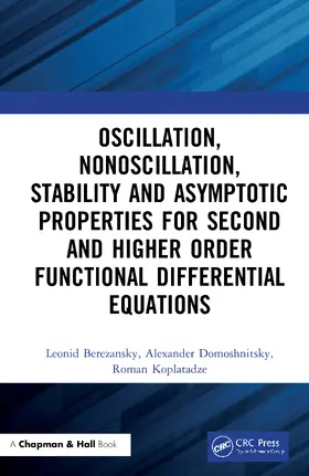 Berezansky / Domoshnitsky / Koplatadze |  Oscillation, Nonoscillation, Stability and Asymptotic Properties for Second and Higher Order Functional Differential Equations | Buch |  Sack Fachmedien