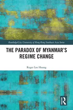 Huang |  The Paradox of Myanmar's Regime Change | Buch |  Sack Fachmedien