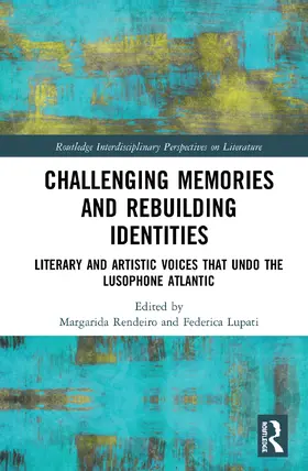 Rendeiro / Lupati |  Challenging Memories and Rebuilding Identities | Buch |  Sack Fachmedien