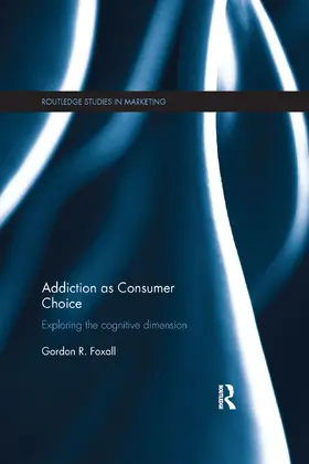 Foxall |  Addiction as Consumer Choice | Buch |  Sack Fachmedien