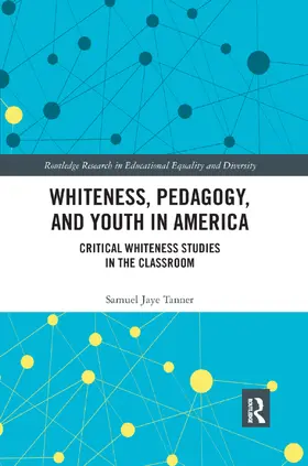 Tanner |  Whiteness, Pedagogy, and Youth in America | Buch |  Sack Fachmedien