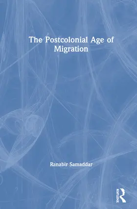 Samaddar |  The Postcolonial Age of Migration | Buch |  Sack Fachmedien