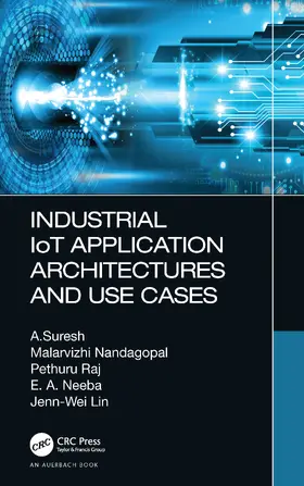 Suresh / Nandagopal / Raj |  Industrial IoT Application Architectures and Use Cases | Buch |  Sack Fachmedien