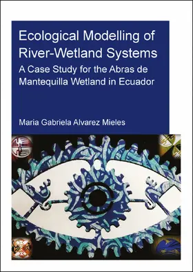 Alvarez Mieles |  Ecological Modelling of River-Wetland Systems | Buch |  Sack Fachmedien
