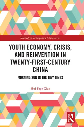 Xiao |  Youth Economy, Crisis, and Reinvention in Twenty-First-Century China | Buch |  Sack Fachmedien