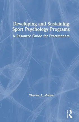 Maher |  Developing and Sustaining Sport Psychology Programs | Buch |  Sack Fachmedien