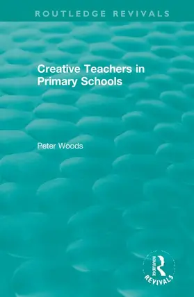 Woods | Creative Teachers in Primary Schools | Buch | 978-0-367-34572-3 | sack.de