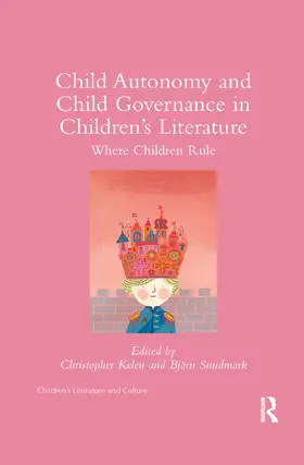 Kelen / Sundmark |  Child Autonomy and Child Governance in Children's Literature | Buch |  Sack Fachmedien