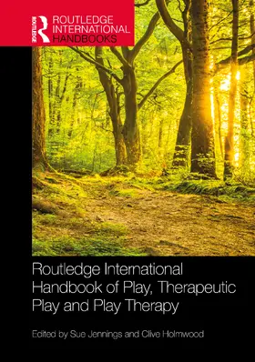 Jennings / Holmwood |  Routledge International Handbook of Play, Therapeutic Play and Play Therapy | Buch |  Sack Fachmedien