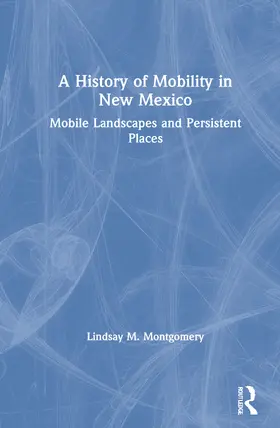 Montgomery |  A History of Mobility in New Mexico | Buch |  Sack Fachmedien