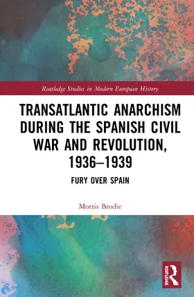 Brodie |  Transatlantic Anarchism During the Spanish Civil War and Revolution, 1936-1939 | Buch |  Sack Fachmedien