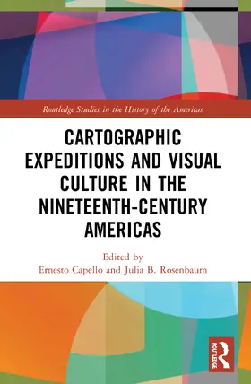 Capello / Rosenbaum |  Cartographic Expeditions and Visual Culture in the Nineteenth-Century Americas | Buch |  Sack Fachmedien