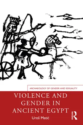 Mati¿ / Matic |  Violence and Gender in Ancient Egypt | Buch |  Sack Fachmedien