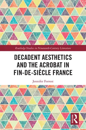 Forrest |  Decadent Aesthetics and the Acrobat in French Fin de siecle | Buch |  Sack Fachmedien