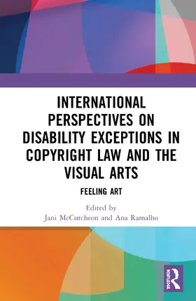 McCutcheon / Ramalho |  International Perspectives on Disability Exceptions in Copyright Law and the Visual Arts | Buch |  Sack Fachmedien