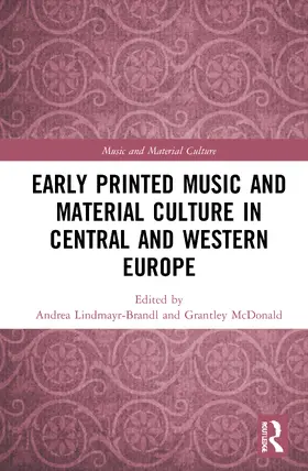 Lindmayr-Brandl / McDonald |  Early Printed Music and Material Culture in Central and Western Europe | Buch |  Sack Fachmedien