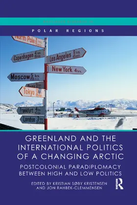 Kristensen / Rahbek-Clemmensen |  Greenland and the International Politics of a Changing Arctic | Buch |  Sack Fachmedien