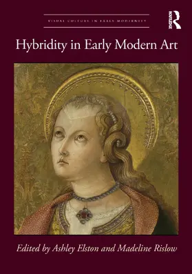 Elston / Rislow |  Hybridity in Early Modern Art | Buch |  Sack Fachmedien