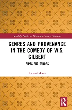 Moore |  Genres and Provenance in the Comedy of W.S. Gilbert: Pipes and Tabors | Buch |  Sack Fachmedien