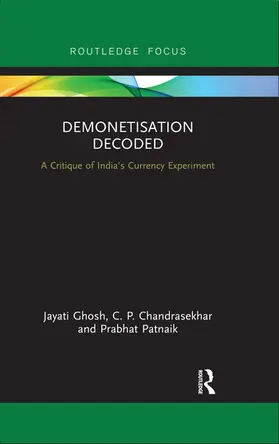 Ghosh / Chandrasekhar / Patnaik |  Demonetisation Decoded: A Critique of India's Currency Experiment | Buch |  Sack Fachmedien