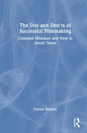 Winters | The Dos and Don'ts of Successful Filmmaking | Buch | 978-0-367-36973-6 | sack.de
