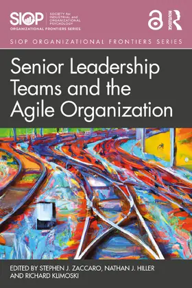 Zaccaro / Hiller / Klimoski | Senior Leadership Teams and the Agile Organization | Buch | 978-0-367-37334-4 | sack.de
