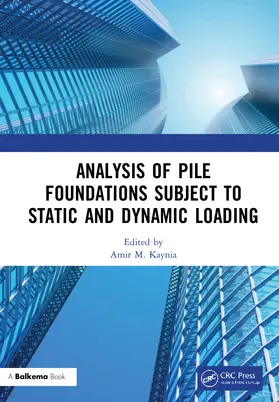 Kaynia |  Analysis of Pile Foundations Subject to Static and Dynamic Loading | Buch |  Sack Fachmedien