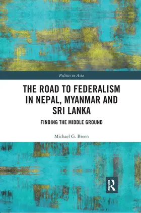 Breen |  The Road to Federalism in Nepal, Myanmar and Sri Lanka | Buch |  Sack Fachmedien