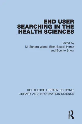 Wood / Horak / Snow |  End User Searching in the Health Sciences | Buch |  Sack Fachmedien
