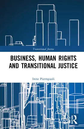 Pietropaoli |  Business, Human Rights and Transitional Justice | Buch |  Sack Fachmedien