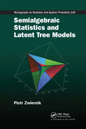 Zwiernik | Semialgebraic Statistics and Latent Tree Models | Buch | 978-0-367-37749-6 | sack.de