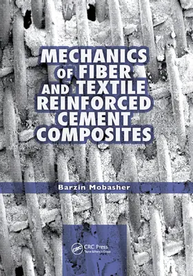Mobasher |  Mechanics of Fiber and Textile Reinforced Cement Composites | Buch |  Sack Fachmedien