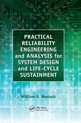 Wessels | Practical Reliability Engineering and Analysis for System Design and Life-Cycle Sustainment | Buch | 978-0-367-38425-8 | www2.sack.de