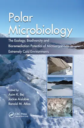 Bej / Aislabie / Atlas |  Polar Microbiology: The Ecology, Biodiversity and Bioremediation Potential of Microorganisms in Extremely Cold Environments | Buch |  Sack Fachmedien