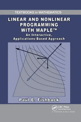 Fishback | Linear and Nonlinear Programming with Maple | Buch | 978-0-367-38477-7 | sack.de
