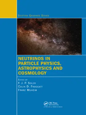 Soler / Froggatt / Muheim | Neutrinos in Particle Physics, Astrophysics and Cosmology | Buch | 978-0-367-38649-8 | sack.de