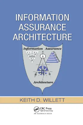 Willett | Information Assurance Architecture | Buch | 978-0-367-38717-4 | www2.sack.de