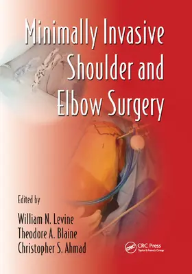 Levine / Blaine / Ahmad | Minimally Invasive Shoulder and Elbow Surgery | Buch | 978-0-367-38948-2 | sack.de
