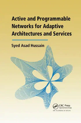 Hussain |  Active and Programmable Networks for Adaptive Architectures and Services | Buch |  Sack Fachmedien