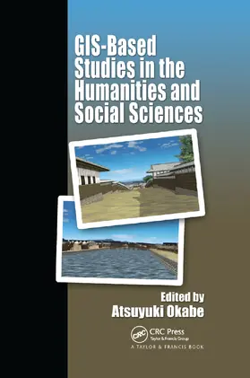 Okabe |  GIS-based Studies in the Humanities and Social Sciences | Buch |  Sack Fachmedien