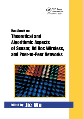Wu | Handbook on Theoretical and Algorithmic Aspects of Sensor, Ad Hoc Wireless, and Peer-to-Peer Networks | Buch | 978-0-367-39235-2 | sack.de