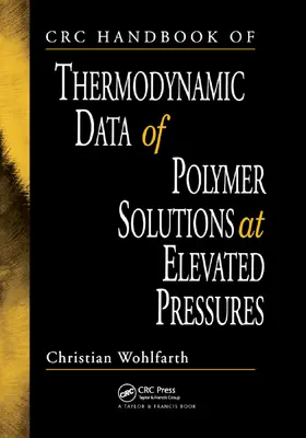 Wohlfarth | CRC Handbook of Thermodynamic Data of Polymer Solutions at Elevated Pressures | Buch | 978-0-367-39330-4 | www2.sack.de