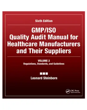 Steinborn |  GMP/ISO Quality Audit Manual for Healthcare Manufacturers and Their Suppliers, (Volume 2 - Regulations, Standards, and Guidelines) | Buch |  Sack Fachmedien