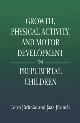 Jurimae | Growth, Physical Activity, and Motor Development in Prepubertal Children | Buch | 978-0-367-39730-2 | sack.de