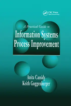 Cassidy / Guggenberger |  A Practical Guide to Information Systems Process Improvement | Buch |  Sack Fachmedien