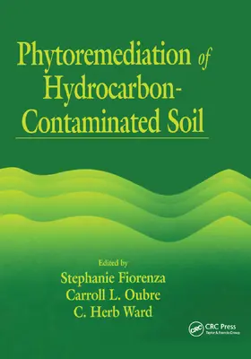 Fiorenza / Oubre / Ward | Phytoremediation of Hydrocarbon-Contaminated Soils | Buch | 978-0-367-39954-2 | sack.de