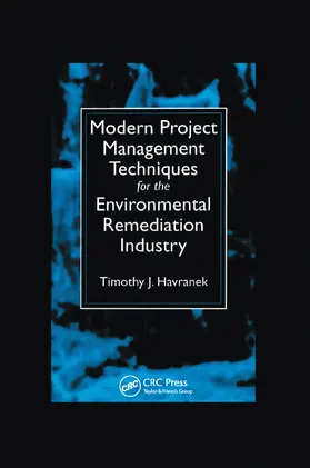 Havranek | Modern Project Management Techniques for the Environmental Remediation Industry | Buch | 978-0-367-40021-7 | sack.de