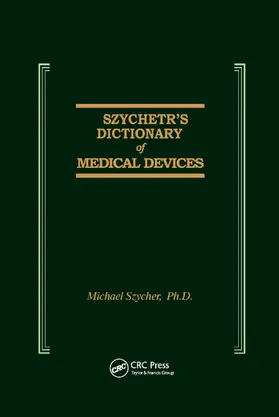 Szycher |  Szycher's Dictionary of Medical Devices | Buch |  Sack Fachmedien